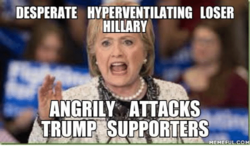 Click image for larger version

Name:	desperate-hyperventilating-loser-hillary-angrily-attacks-trump-supporters-memeful-co-6680765.png
Views:	0
Size:	90.8 KB
ID:	1561133