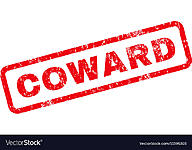 Click image for larger version

Name:	coward-text-rubber-stamp-vector-11596303.jpg
Views:	0
Size:	153.1 KB
ID:	1438242